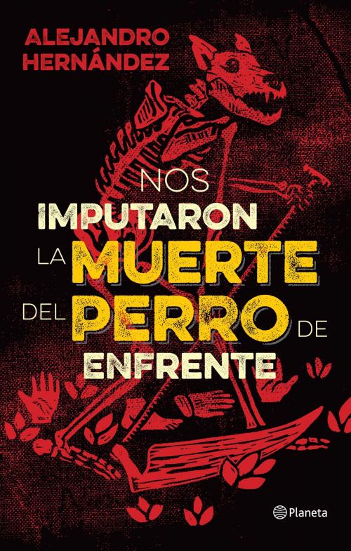 Cover of the book Nos imputaron la muerte del perro de enfrente by Alejandro Hernández, Grupo Planeta - México