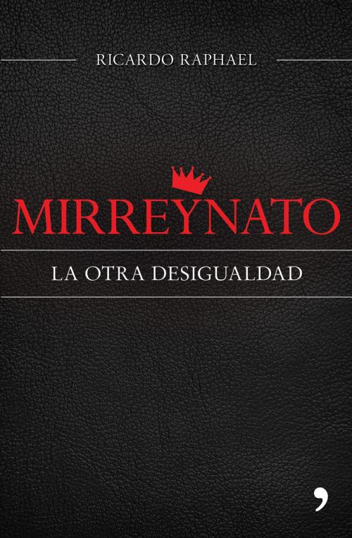 Cover of the book Mirreynato by Ricardo Raphael, Grupo Planeta - México