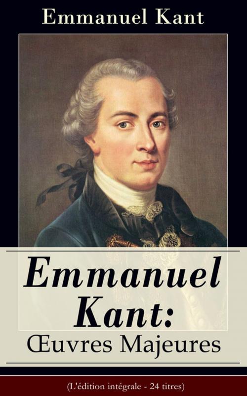 Cover of the book Emmanuel Kant: Oeuvres Majeures (L'édition intégrale - 24 titres) by Emmanuel  Kant, e-artnow