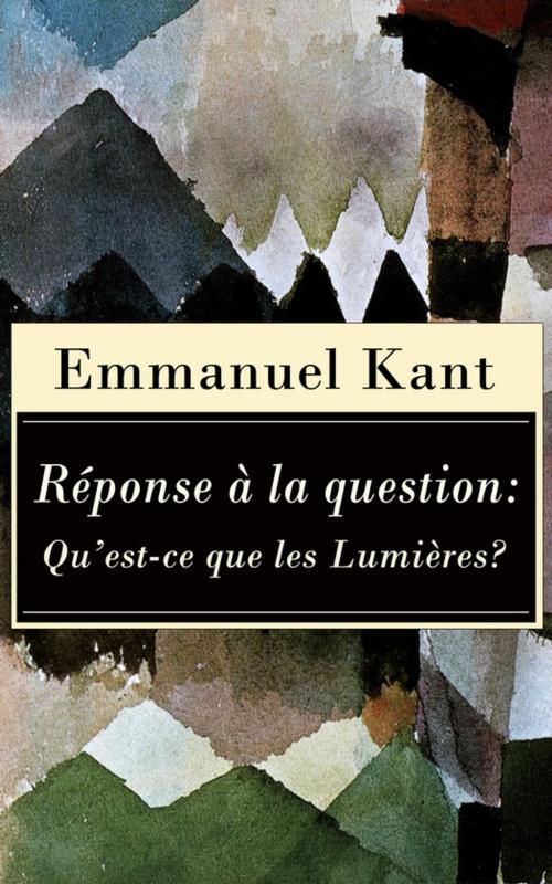 Cover of the book Réponse à la question: Qu'est-ce que les Lumières? by Emmanuel  Kant, e-artnow