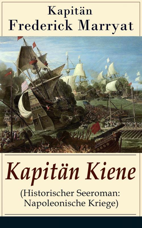 Cover of the book Kapitän Kiene (Historischer Seeroman: Napoleonische Kriege) by Kapitän Frederick Marryat, e-artnow