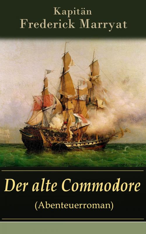 Cover of the book Der alte Commodore (Abenteuerroman) by Kapitän Frederick Marryat, e-artnow