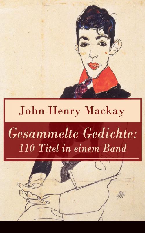 Cover of the book Gesammelte Gedichte: 110 Titel in einem Band by John Henry Mackay, e-artnow