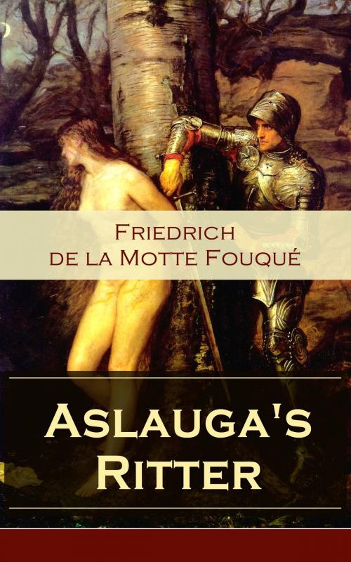 Cover of the book Aslauga's Ritter by Friedrich de la Motte Fouqué, e-artnow