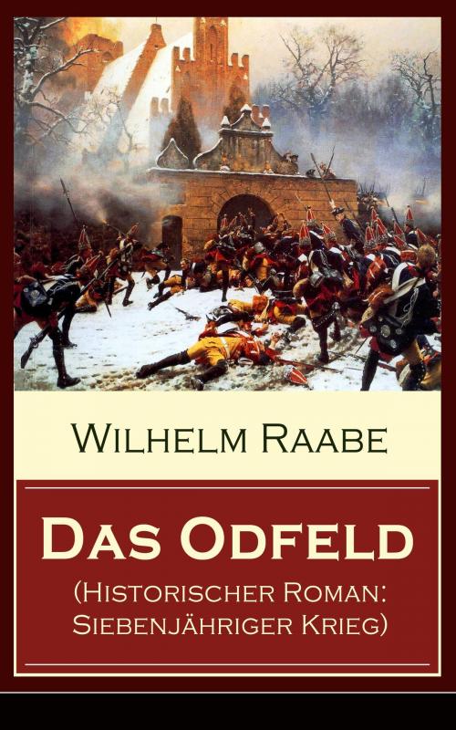 Cover of the book Das Odfeld (Historischer Roman: Siebenjähriger Krieg) by Wilhelm Raabe, e-artnow