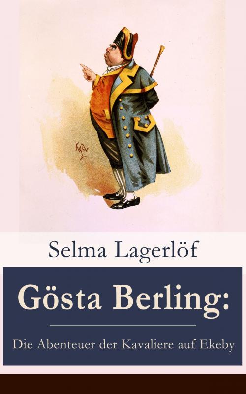 Cover of the book Gösta Berling: Die Abenteuer der Kavaliere auf Ekeby by Selma Lagerlöf, e-artnow