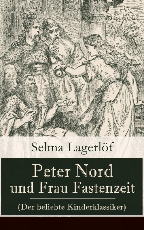 Cover of the book Peter Nord und Frau Fastenzeit (Der beliebte Kinderklassiker) by Selma Lagerlöf, e-artnow
