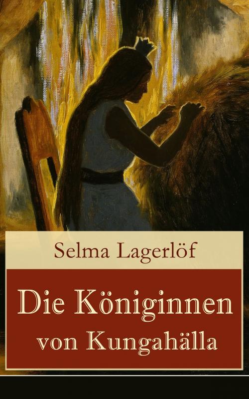 Cover of the book Die Königinnen von Kungahälla by Selma Lagerlöf, e-artnow