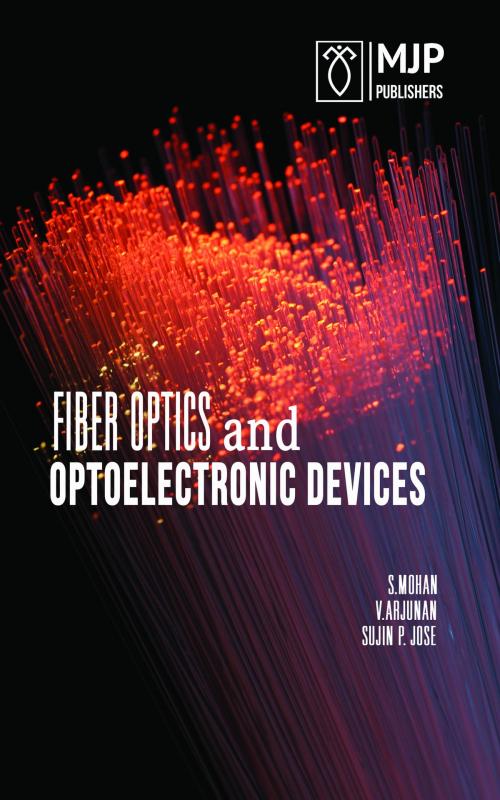 Cover of the book Fiber Optics and Optoelectronic Devices by S Mohan, V Arjunan, Sujin.p Jose, MJP Publishers