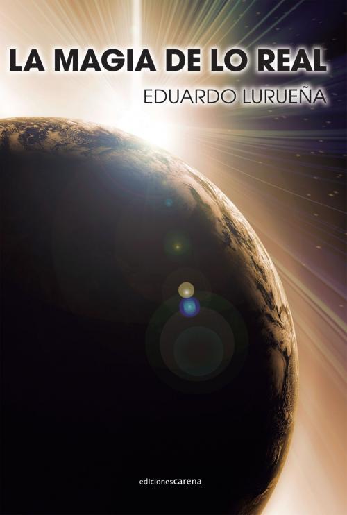Cover of the book La magia de lo real by Eduardo Lurueña, Carena