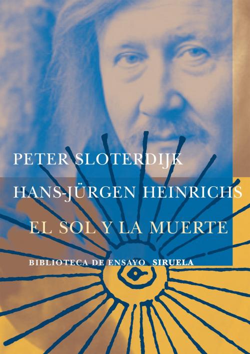 Cover of the book El Sol y la muerte by Hans-Jürgen Heinrichs, Peter Sloterdijk, Siruela