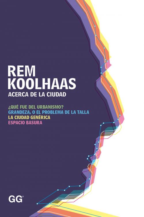Cover of the book Acerca de la ciudad by Rem Koolhaas, Editorial Gustavo Gili
