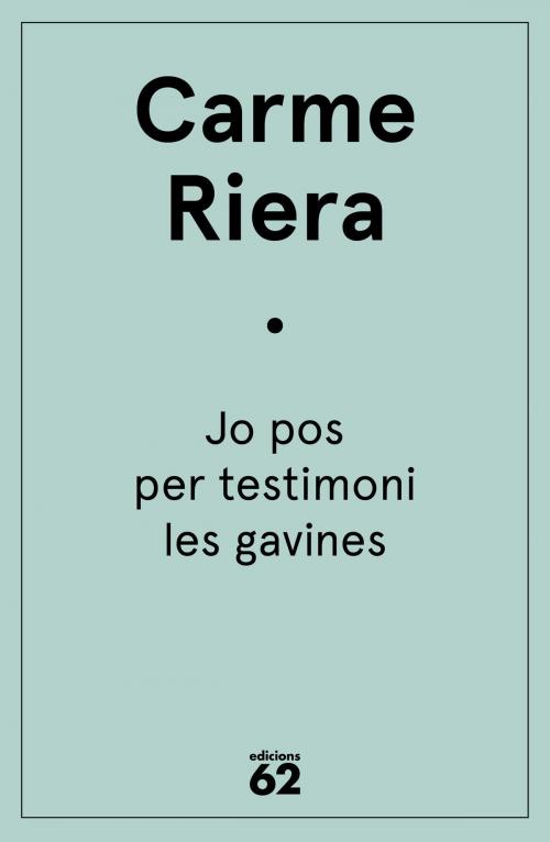Cover of the book Jo pos per testimoni les gavines by Carme Riera, Grup 62