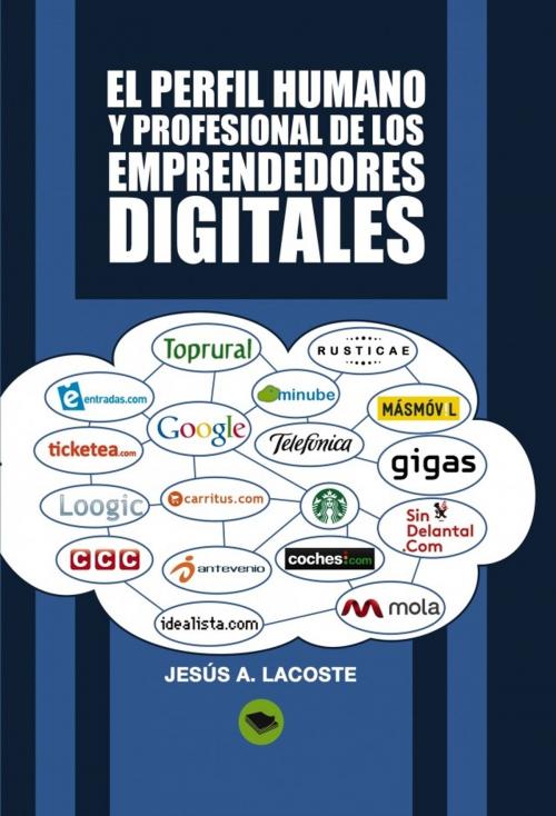 Cover of the book El perfil humano y profesional de los emprendedores digitales by Jesus A. Lacoste, Editorial Bubok Publishing