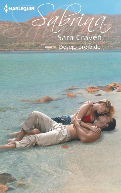 Cover of the book Desejo proibido by Sara Craven, Harlequin, uma divisão de HarperCollins Ibérica, S.A.