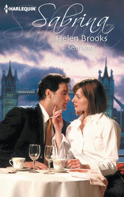 Cover of the book Sem amor by Helen Brooks, Harlequin, uma divisão de HarperCollins Ibérica, S.A.