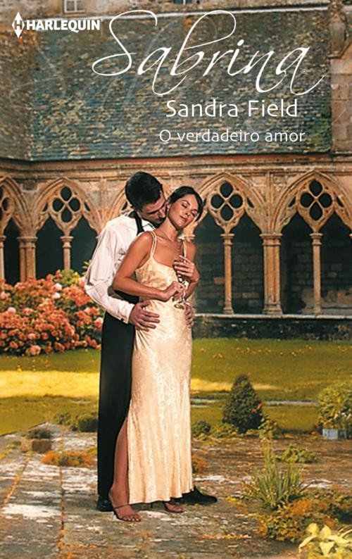 Cover of the book O verdadeiro amor by Sandra Field, Harlequin, uma divisão de HarperCollins Ibérica, S.A.