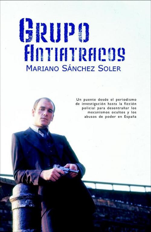 Cover of the book Grupo antiatracos by Mariano Sánchez Soler, La factoría de ideas