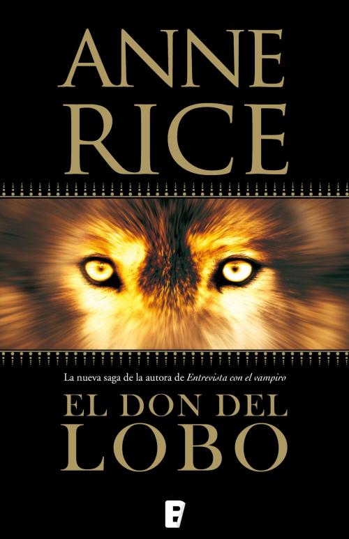 Cover of the book El don del lobo (Crónicas del Lobo 1) by Anne Rice, Penguin Random House Grupo Editorial España