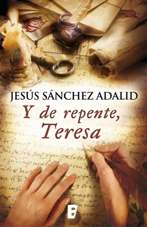 Cover of the book Y de repente, Teresa by Jesús Sánchez Adalid, Penguin Random House Grupo Editorial España