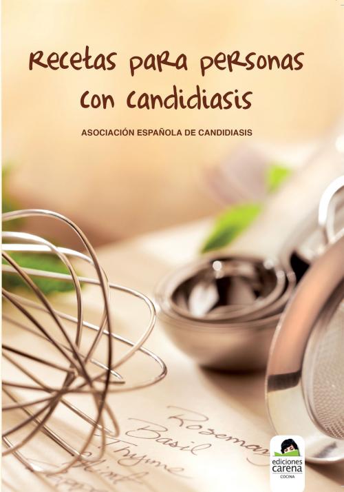 Cover of the book Recetas para personas con candidiasis by Asociación Española de Candidiasis, Carena