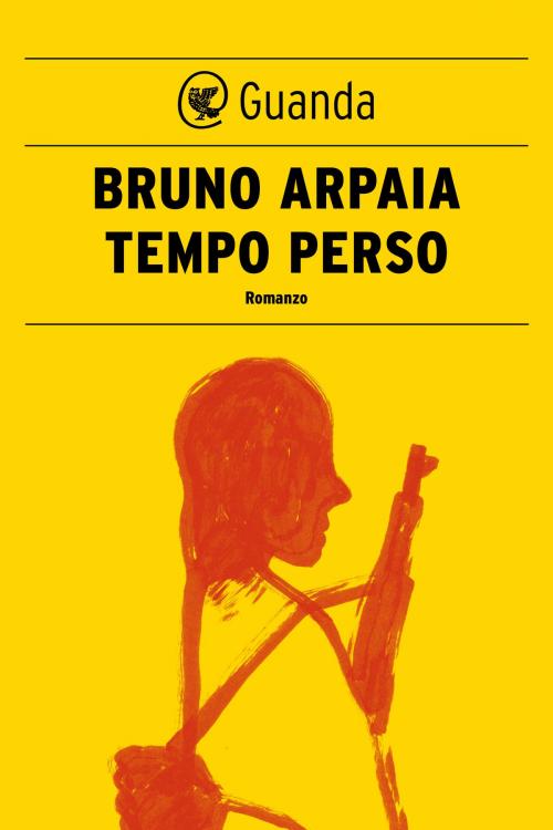 Cover of the book Tempo perso by Bruno Arpaia, Guanda