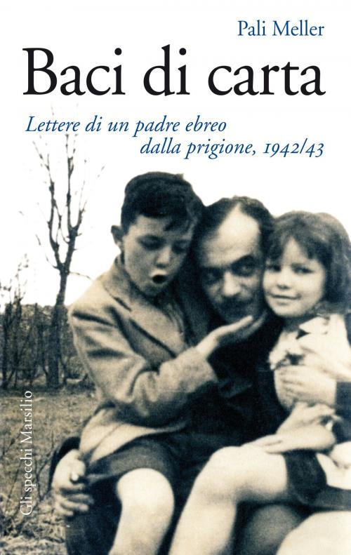 Cover of the book Baci di carta by Pali Meller, Marsilio