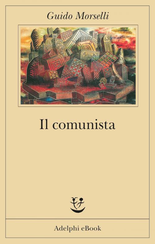 Cover of the book Il comunista by Guido Morselli, Adelphi