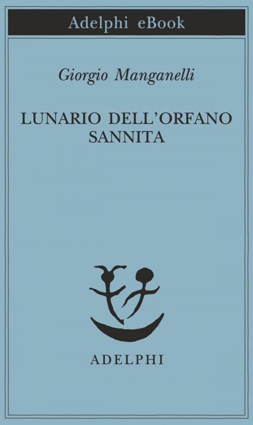 Cover of the book Lunario dell'orfano sannita by Giorgio Manganelli, Adelphi
