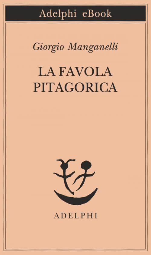 Cover of the book La favola pitagorica by Giorgio Manganelli, Adelphi