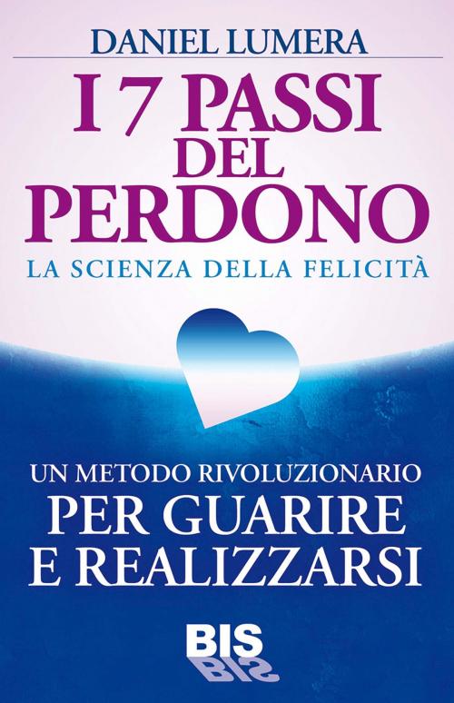 Cover of the book I 7 Passi del Perdono by Daniel Lumera, Bis Edizioni