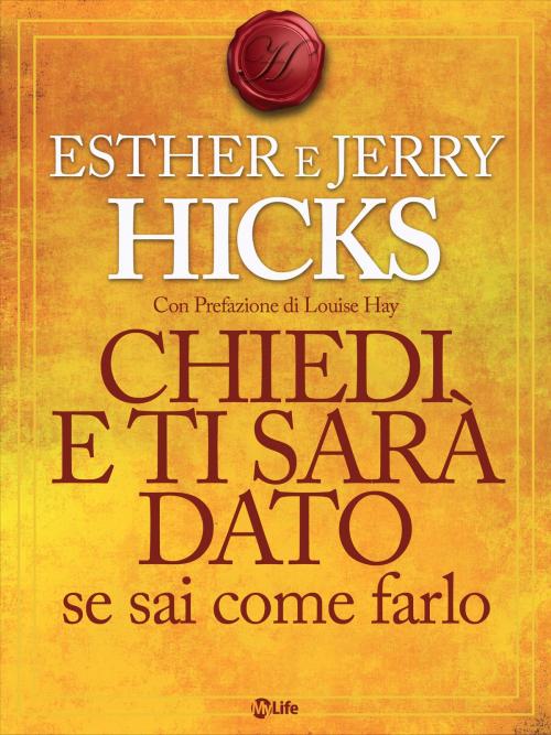 Cover of the book Chiedi e ti sarà dato se sai come farlo by Jerry Hicks, Esther Hicks, mylife