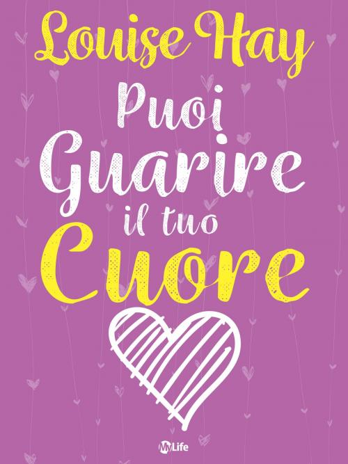 Cover of the book Puoi guarire il tuo cuore by Louise L. Hay, mylife
