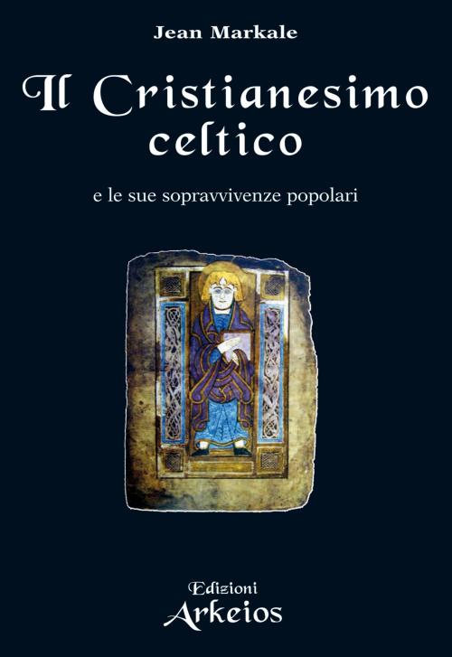 Cover of the book Il Cristianesimo celtico by Jean Markale, Edizioni Arkeios