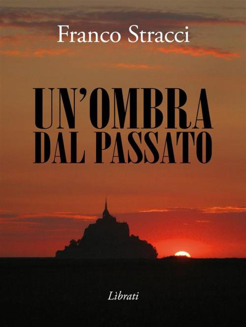 Cover of the book Un'ombra dal passato by Franco Stracci, Lìbrati