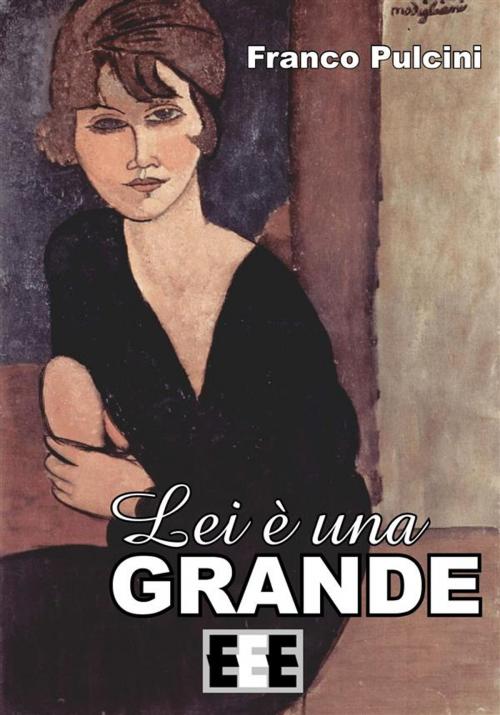 Cover of the book Lei è una grande by Franco Pulcini, Edizioni Esordienti E-book