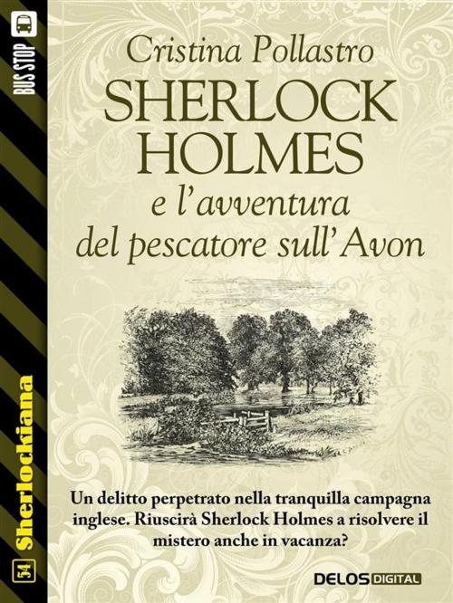 Cover of the book Sherlock Holmes e l'avventura del pescatore sull'Avon by Cristina Pollastro, Delos Digital