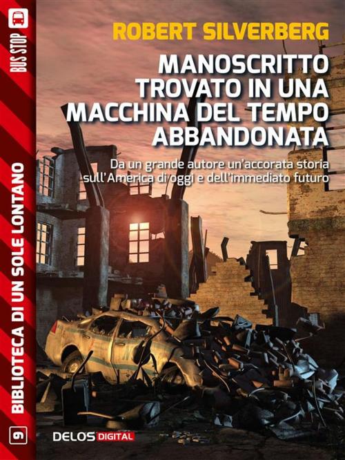 Cover of the book Manoscritto trovato in una macchina del tempo abbandonata by Robert Silverberg, Delos Digital