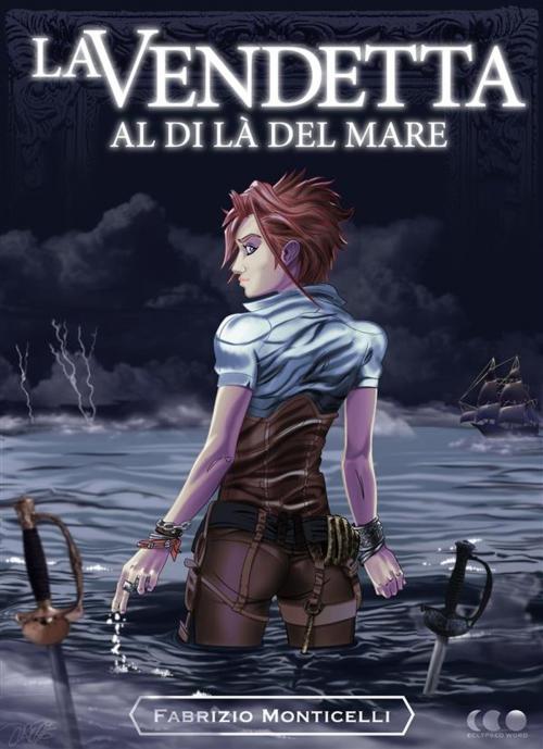 Cover of the book La vendetta al di là del mare by Fabrizio Monticelli, CEFAC&Arts
