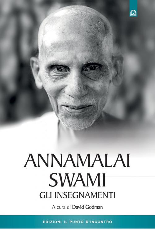 Cover of the book Annamalai Swami - Gli insegnamenti by David Godman, Edizioni il Punto d'Incontro