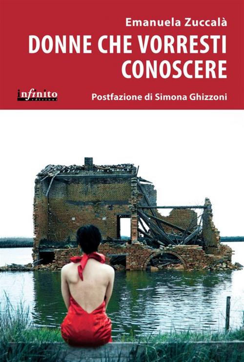 Cover of the book Donne che vorresti conoscere by Emanuela Zuccalà, Simona Ghizzoni, Infinito edizioni