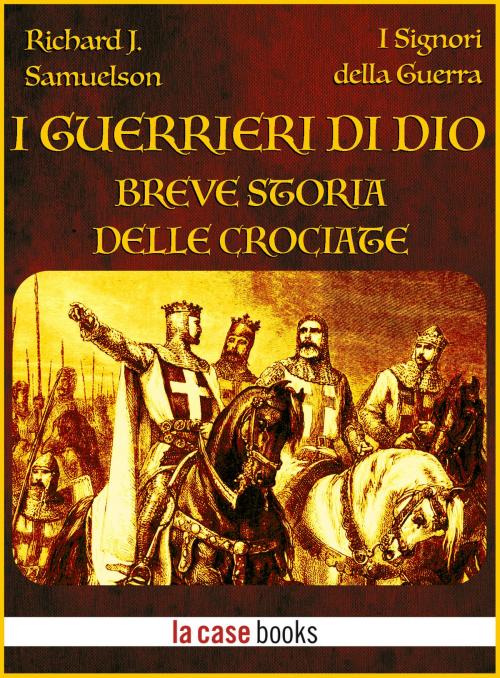 Cover of the book I Guerrieri di Dio by Richard J. Samuelson, LA CASE