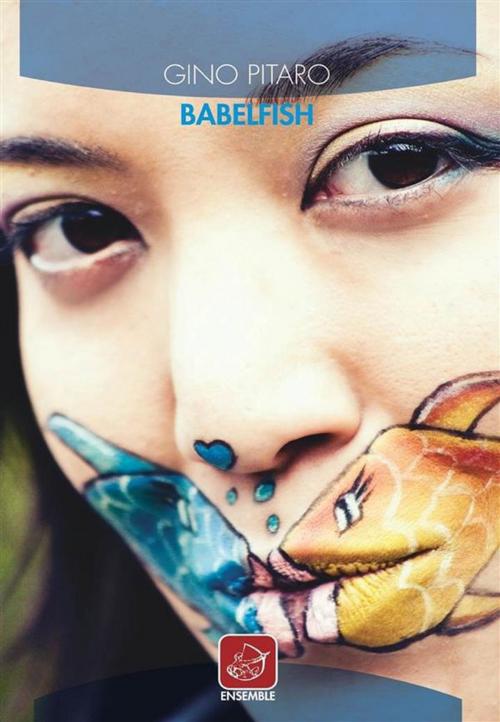 Cover of the book Babelfish by Gino Pitaro, Edizioni Ensemble