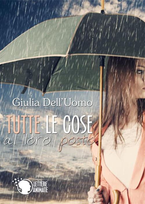 Cover of the book Tutte le cose al loro posto by Giulia Dell'Uomo, Lettere Animate Editore