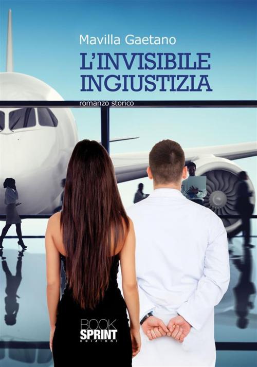Cover of the book L'invisibile ingiustizia by Gaetano Mavilla, Booksprint