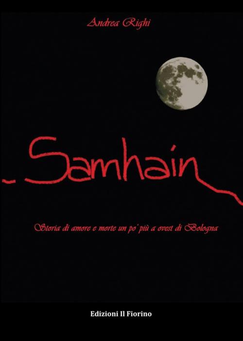 Cover of the book Samhain - storia di amore e morte un po' più a ovest di Bologna by Andrea Righi, Edizioni il Fiorino