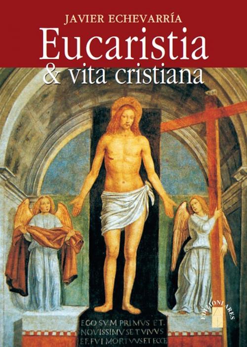 Cover of the book Eucaristia & vita cristiana by Javier Echevarría, Ares
