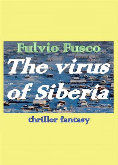 Cover of the book The virus of Siberia by Fulvio Fusco, Youcanprint Self-Publishing