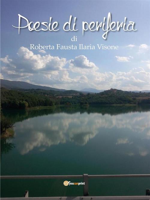 Cover of the book Poesie di Periferia by Roberta Fausta Ilaria Visone, Youcanprint Self-Publishing