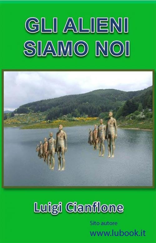 Cover of the book Gli alieni siamo noi by Luigi Cianflone, Youcanprint